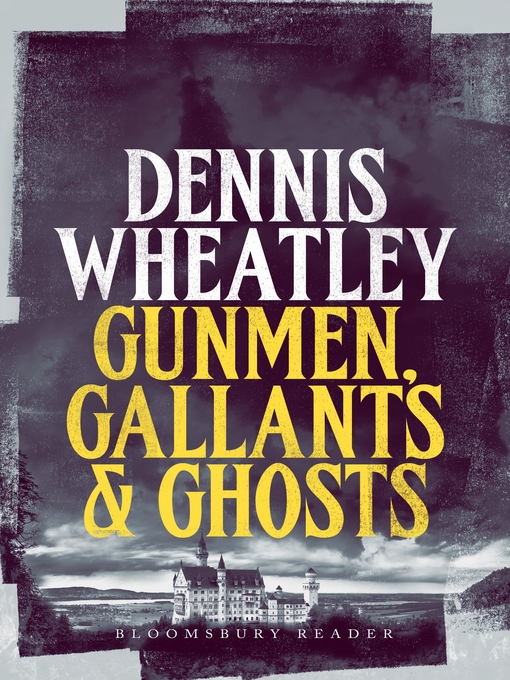 Title details for Gunmen, Gallants and Ghosts by Dennis Wheatley - Available